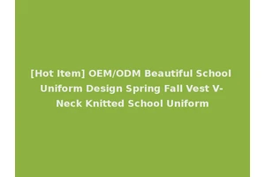 [Hot Item] OEM/ODM Beautiful School Uniform Design Spring Fall Vest V-Neck Knitted School Uniform