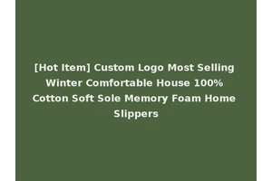 [Hot Item] Custom Logo Most Selling Winter Comfortable House 100% Cotton Soft Sole Memory Foam Home Slippers