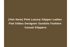 [Hot Item] Pink Luxury Slipper Ladies Flat Slides Designer Sandals Fashion Casual Slippers