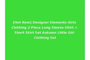 [Hot Item] Designer Elements Girls Clothing 2 Piece Long Sleeve Shirt + Short Skirt Set Autumn Little Girl Clothing Set