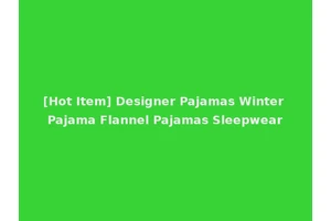 [Hot Item] Designer Pajamas Winter Pajama Flannel Pajamas Sleepwear