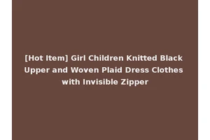 [Hot Item] Girl Children Knitted Black Upper and Woven Plaid Dress Clothes with Invisible Zipper