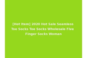 [Hot Item] 2020 Hot Sale Seamless Toe Socks Toe Socks Wholesale Five Finger Socks Woman