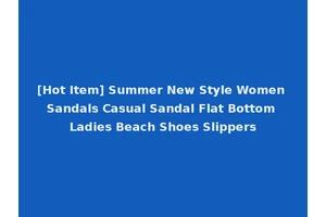 [Hot Item] Summer New Style Women Sandals Casual Sandal Flat Bottom Ladies Beach Shoes Slippers