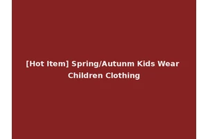 [Hot Item] Spring/Autunm Kids Wear Children Clothing