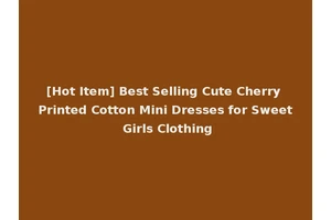 [Hot Item] Best Selling Cute Cherry Printed Cotton Mini Dresses for Sweet Girls Clothing