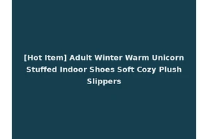[Hot Item] Adult Winter Warm Unicorn Stuffed Indoor Shoes Soft Cozy Plush Slippers