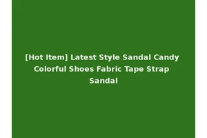 [Hot Item] Latest Style Sandal Candy Colorful Shoes Fabric Tape Strap Sandal