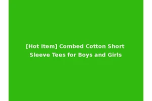 [Hot Item] Combed Cotton Short Sleeve Tees for Boys and Girls