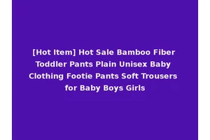 [Hot Item] Hot Sale Bamboo Fiber Toddler Pants Plain Unisex Baby Clothing Footie Pants Soft Trousers for Baby Boys Girls