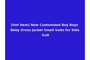 [Hot Item] New Customized Boy Boys Baby Dress Jacket Small Suits for Kids Suit