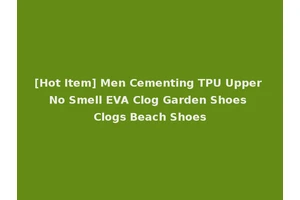 [Hot Item] Men Cementing TPU Upper No Smell EVA Clog Garden Shoes Clogs Beach Shoes