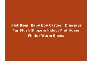 [Hot Item] Baby Boy Cartoon Dinosaur Fur Plush Slippers Indoor Flat Home Winter Warm Shoes