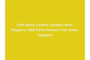 [Hot Item] Ladies Sandals with Slippers, EVA Soles Roman Flat Soles Slippers