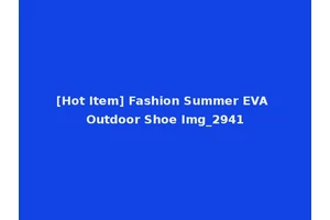 [Hot Item] Fashion Summer EVA Outdoor Shoe Img_2941