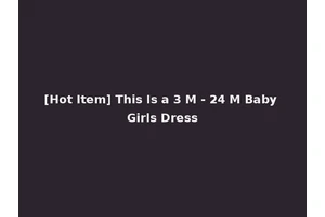 [Hot Item] This Is a 3 M - 24 M Baby Girls Dress