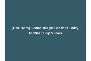 [Hot Item] Camouflage Leather Baby Toddler Boy Shoes