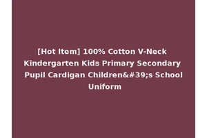[Hot Item] 100% Cotton V-Neck Kindergarten Kids Primary Secondary Pupil Cardigan Children's School Uniform