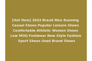 [Hot Item] 2023 Brand Men Running Casual Shoes Popular Leisure Shoes Comfortable Athletic Women Shoes Low MOQ Footwear New Style Fashion Sport Shoes Used Brand Shoes