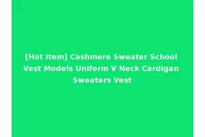 [Hot Item] Cashmere Sweater School Vest Models Uniform V Neck Cardigan Sweaters Vest