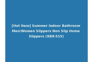 [Hot Item] Summer Indoor Bathroom Men/Women Slippers Non Slip Home Slippers (XBX-515)