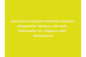 [Hot Item] Fashion Platform Sandals Slippersfor Women, Hot Sale Wholesale Fur Slippers with Rhinestone