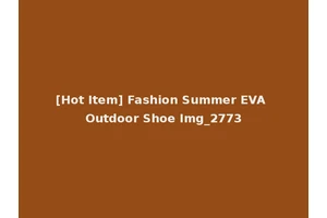 [Hot Item] Fashion Summer EVA Outdoor Shoe Img_2773
