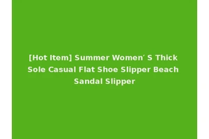 [Hot Item] Summer Women′ S Thick Sole Casual Flat Shoe Slipper Beach Sandal Slipper