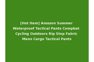 [Hot Item] Amazon Summer Waterproof Tactical Pants Compbat Cycling Outdoors Rip Stop Fabric Mens Cargo Tactical Pants