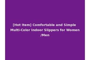 [Hot Item] Comfortable and Simple Multi-Color Indoor Slippers for Women/Men