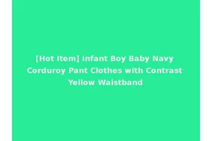 [Hot Item] Infant Boy Baby Navy Corduroy Pant Clothes with Contrast Yellow Waistband
