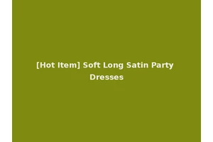 [Hot Item] Soft Long Satin Party Dresses