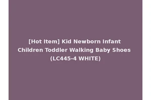[Hot Item] Kid Newborn Infant Children Toddler Walking Baby Shoes (LC445-4 WHITE)