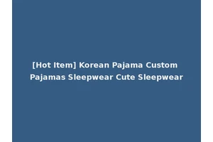 [Hot Item] Korean Pajama Custom Pajamas Sleepwear Cute Sleepwear