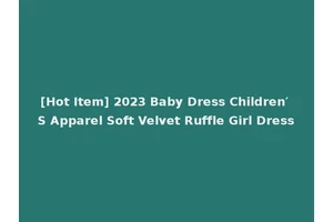 [Hot Item] 2023 Baby Dress Children′ S Apparel Soft Velvet Ruffle Girl Dress