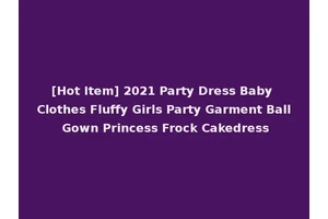 [Hot Item] 2021 Party Dress Baby Clothes Fluffy Girls Party Garment Ball Gown Princess Frock Cakedress
