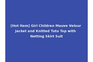 [Hot Item] Girl Children Mauve Velour Jacket and Knitted Tutu Top with Netting Skirt Suit