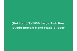[Hot Item] Tx1930 Large Pink Bow Suede Bottom Hand Made Slipper