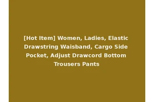[Hot Item] Women, Ladies, Elastic Drawstring Waisband, Cargo Side Pocket, Adjust Drawcord Bottom Trousers Pants