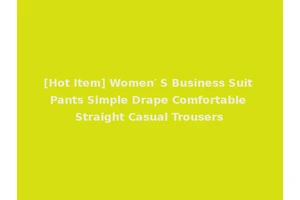 [Hot Item] Women′ S Business Suit Pants Simple Drape Comfortable Straight Casual Trousers