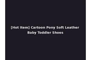 [Hot Item] Cartoon Pony Soft Leather Baby Toddler Shoes