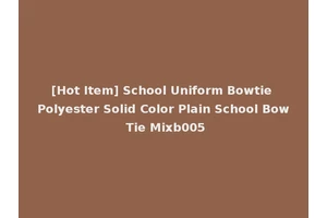 [Hot Item] School Uniform Bowtie Polyester Solid Color Plain School Bow Tie Mixb005