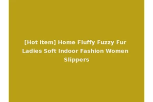 [Hot Item] Home Fluffy Fuzzy Fur Ladies Soft Indoor Fashion Women Slippers
