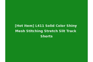 [Hot Item] L411 Solid Color Shiny Mesh Stitching Stretch Slit Track Shorts