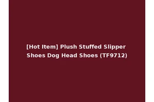 [Hot Item] Plush Stuffed Slipper Shoes Dog Head Shoes (TF9712)