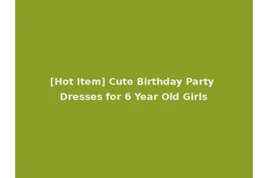 [Hot Item] Cute Birthday Party Dresses for 6 Year Old Girls