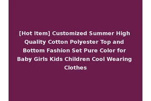 [Hot Item] Customized Summer High Quality Cotton Polyester Top and Bottom Fashion Set Pure Color for Baby Girls Kids Children Cool Wearing Clothes