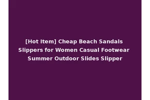 [Hot Item] Cheap Beach Sandals Slippers for Women Casual Footwear Summer Outdoor Slides Slipper