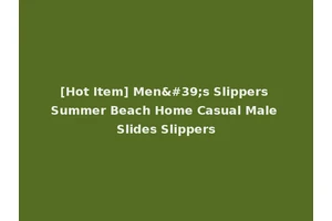 [Hot Item] Men's Slippers Summer Beach Home Casual Male Slides Slippers