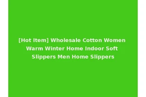 [Hot Item] Wholesale Cotton Women Warm Winter Home Indoor Soft Slippers Men Home Slippers